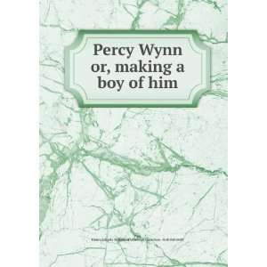  Percy Wynn or, making a boy of him Francis J,Sheila 