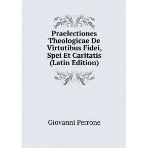   Fidei, Spei Et Caritatis (Latin Edition) Giovanni Perrone Books