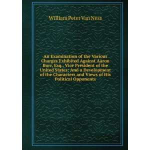   and views of his political opponents William Peter Van Ness Books