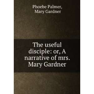   narrative of mrs. Mary Gardner Mary Gardner Phoebe Palmer Books