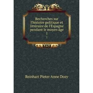   le moyen Ã¢ge. 1 Reinhart Pieter A . Dozy  Books