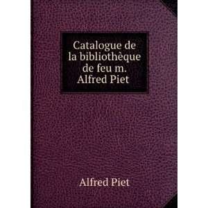   de la bibliothÃ¨que de feu m. Alfred Piet . Alfred Piet Books