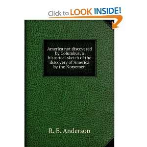   of the discovery of America by the Norsemen R. B. Anderson Books