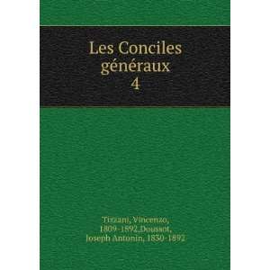  Les Conciles gÃ©nÃ©raux. 4 Vincenzo, 1809 1892 