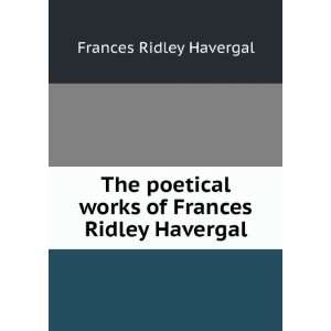   works of Frances Ridley Havergal Frances Ridley Havergal Books