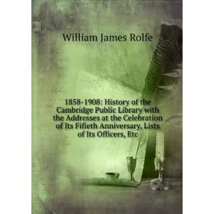   Anniversary, Lists of Its Officers, Etc William James Rolfe Books