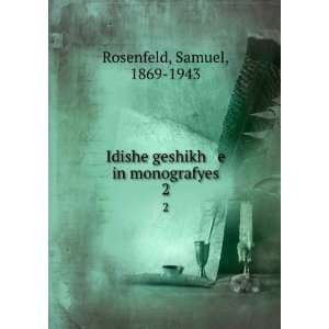   Idishe geshikh e in monografyes. 2 Samuel, 1869 1943 Rosenfeld Books