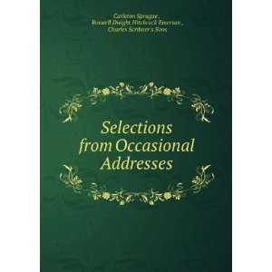  Selections from Occasional Addresses Roswell Dwight 