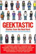   Geektastic Stories from the Nerd Herd by Holly Black 