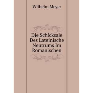   Lateinische Neutrums Im Romanischen Wilhelm Meyer  Books