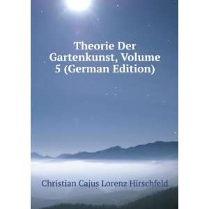   , Volume 5 (German Edition) Christian Cajus Lorenz Hirschfeld Books