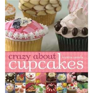  Crazy About Cupcakes [Paperback] Krystina Castella Books