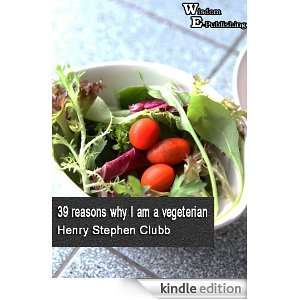   why I am a vegetarian Henry Stephen Clubb  Kindle Store