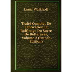   Sucre De Betteraves, Volume 2 (French Edition) Louis Walkhoff Books