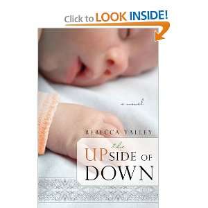  The Upside of Down   A Novel Rebecca Talley Books