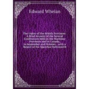   Report of the Speeches Delivered B Edward Whelan  Books