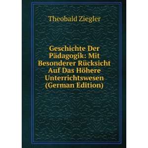   HÃ¶here Unterrichtswesen (German Edition) Theobald Ziegler Books