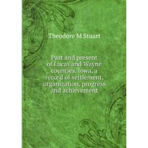   , organization, progress and achievement Theodore M Stuart Books
