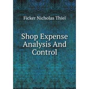    Shop Expense Analysis And Control Ficker Nicholas Thiel Books