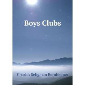  Boys Clubs Charles Seligman Bernheimer Books