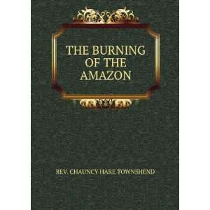   BURNING OF THE  REV. CHAUNCY HARE TOWNSHEND  Books
