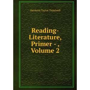    Literature, Primer   , Volume 2 Harriette Taylor Treadwell Books