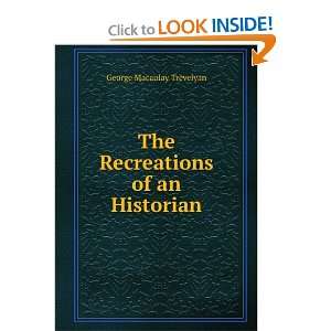  The Recreations of an Historian George Macaulay Trevelyan Books