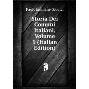  Storia Dei Comuni Italiani, Volume 1 (Italian Edition 