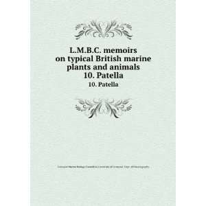   memoirs on typical British marine plants and animals. 10. Patella