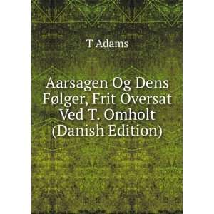   FÃ¸lger, Frit Oversat Ved T. Omholt (Danish Edition) T Adams Books