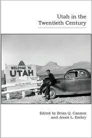 Utah in the Twentieth Century, (087421744X), Brian Q. Cannon 