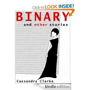 Binary & Other Stories Cassandra Clarke  Kindle Store