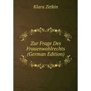   Zur Frage Des Frauenwahlrechts (German Edition) Klara Zetkin Books