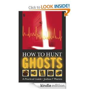 How to Hunt Ghosts Joshua P. Warren  Kindle Store