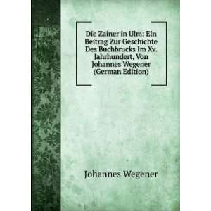   Johannes Wegener (German Edition) Johannes Wegener  Books