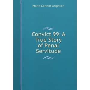   99 A True Story of Penal Servitude Marie Connor Leighton Books