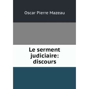  Le Serment Judiciaire Discours (French Edition) Oscar 