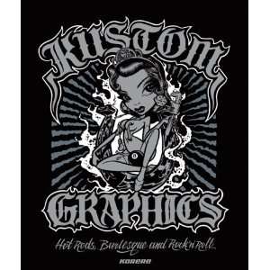  Kustom Graphics Hot Rods, Burlesque and Rock n Roll 
