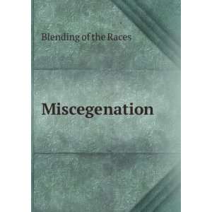  Miscegenation Blending of the Races Books