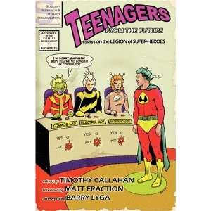  Teenagers from the Future Essays on the Legion of Super 