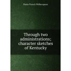   ; character sketches of Kentucky Pattie French Witherspoon Books