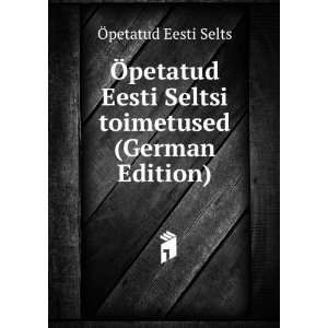   toimetused (German Edition) Ã petatud Eesti Selts  Books