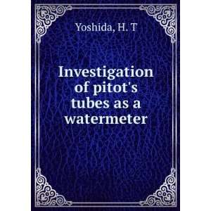    Investigation of pitots tubes as a watermeter H. T Yoshida Books