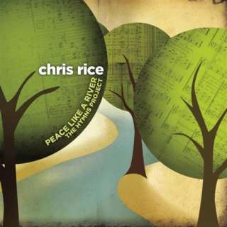  Peace Like A River The Hymns Project Chris Rice