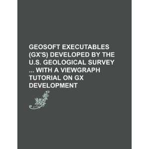  Geosoft eXecutables (GXs) developed by the U.S 