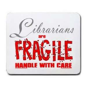  Librarians are FRAGILE handle with care Mousepad Office 
