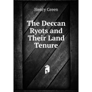  The Deccan Ryots and Their Land Tenure Henry Green Books