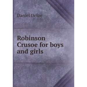  Robinson Crusoe for boys and girls Daniel Defoe Books