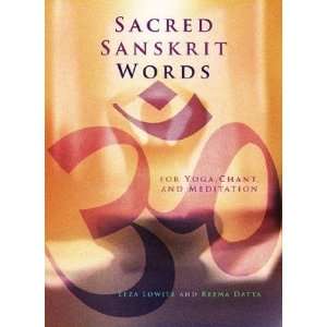 Sanskrit Words For Yoga, Chant, and Meditation [SACRED SANSKRIT WORDS 