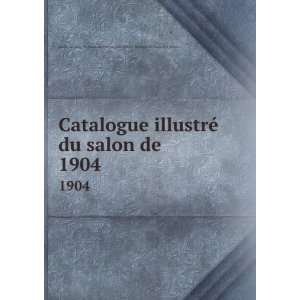  Catalogue illustrÃ© du salon de . 1904 SociÃ©tÃ 